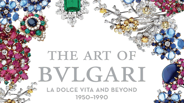 《宝格丽的艺术：甜蜜生活年代及延续至今的无限精彩》(The Art of Bulgari: La Dolce Vita and Beyond)
